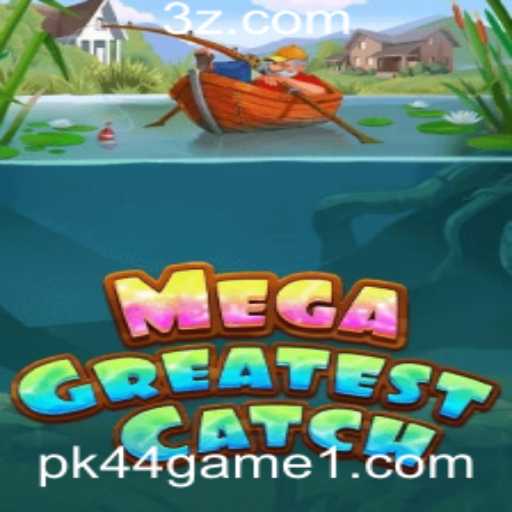 MegaGreatestCatch: Descubra o Mundo Excitante do pk44 Game